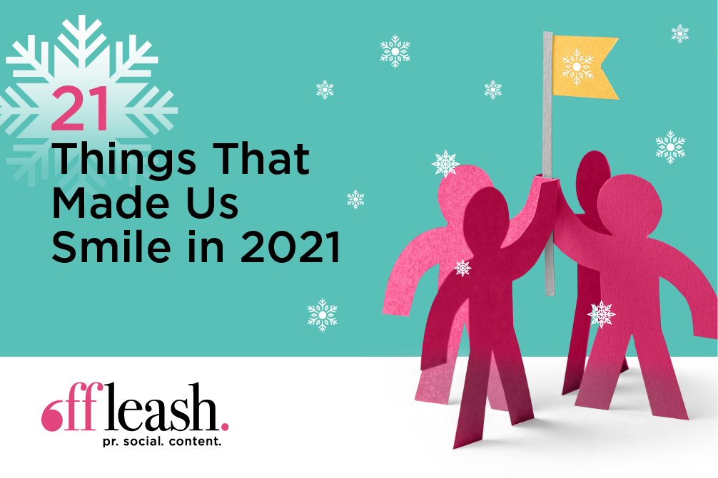 21-things-that-made-us-smile-in-2021-offleash-pr